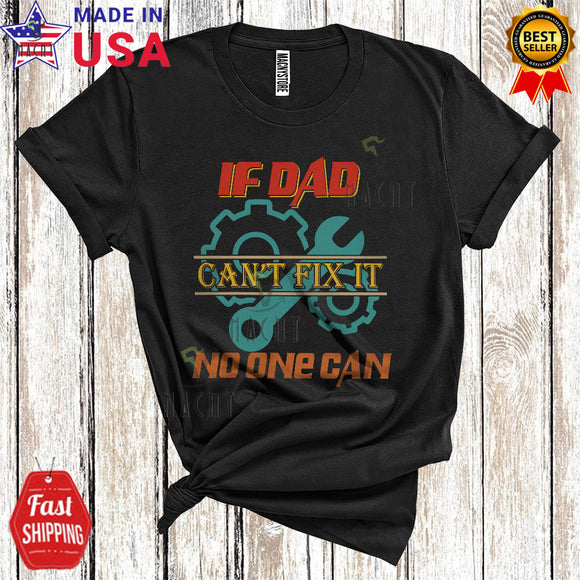 MacnyStore - Vintage If Dad Can't Fix It No One Can Funny Cool Father's Day Family Mechanic Engineer Lover T-Shirt