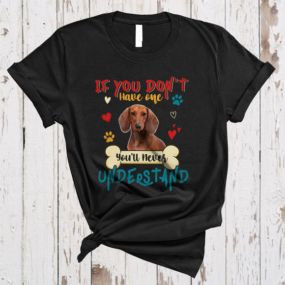 MacnyStore - Vintage If You Don't Have One Never Understand, Lovely Dachshund Owner Lover, Family Group T-Shirt
