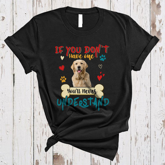 MacnyStore - Vintage If You Don't Have One Never Understand, Lovely Golden Retriever Owner Lover, Family Group T-Shirt