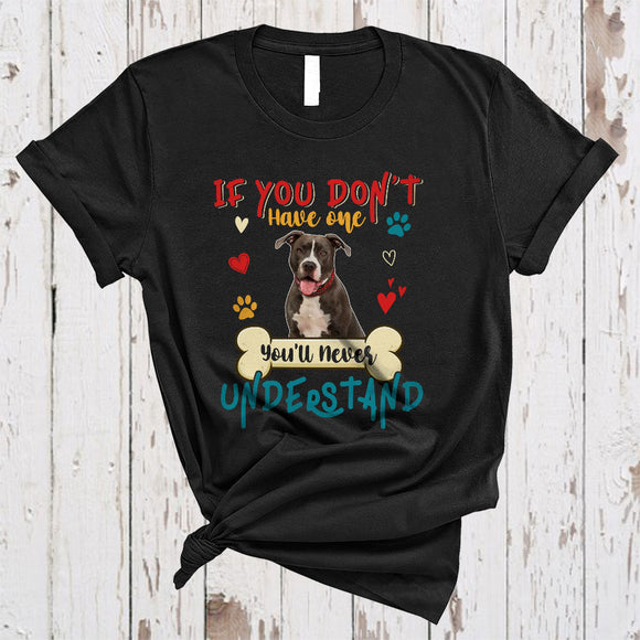 MacnyStore - Vintage If You Don't Have One Never Understand, Lovely Pit Bull Owner Lover, Family Group T-Shirt