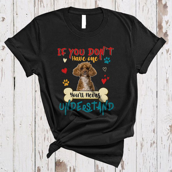 MacnyStore - Vintage If You Don't Have One Never Understand, Lovely Poodle Owner Lover, Family Group T-Shirt