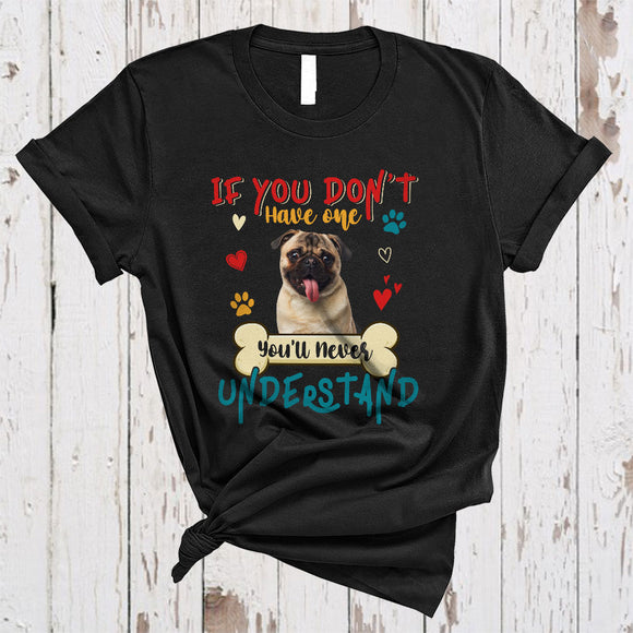 MacnyStore - Vintage If You Don't Have One Never Understand, Lovely Pug Owner Lover, Family Group T-Shirt