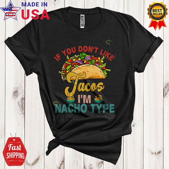 MacnyStore - Vintage If You Don't Like Tacos I'm Nacho Type Cool Funny Cinco De Mayo Mexican Taco T-Shirt