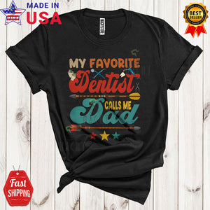 MacnyStore - Vintage My Favorite Dentist Calls Me Dad Cool Funny Father's Day Dad Matching Family Group T-Shirt