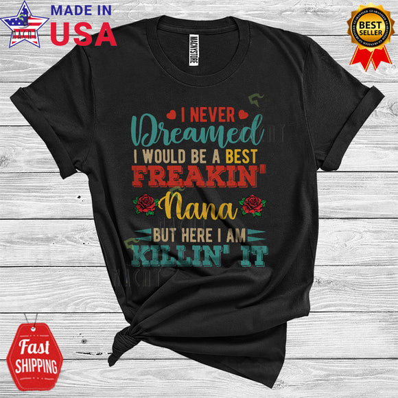 MacnyStore - Vintage Never Dreamed I Would Be A Best Freakin' Nana Cool Mother's Day Family Roses T-Shirt
