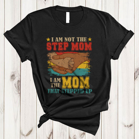 MacnyStore - Vintage Not The Step Mom I Am The Mom That Stepped Up, Awesome Mother's Day Hands, Family T-Shirt
