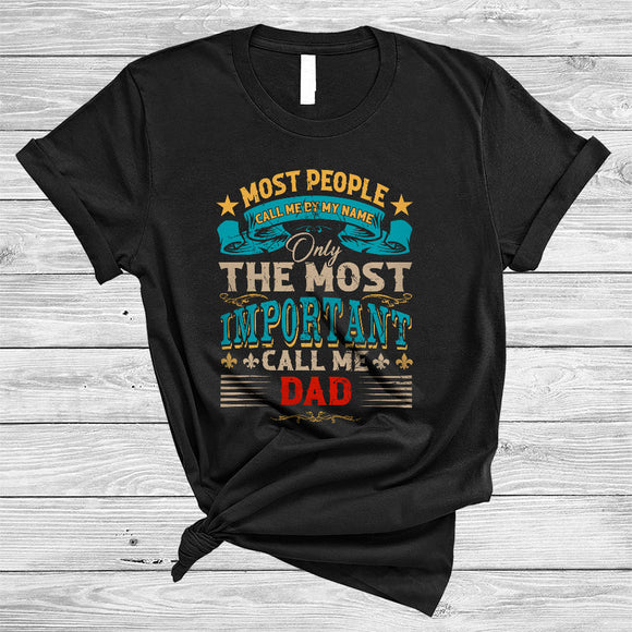 MacnyStore - Vintage Only The Most Important Call Me Dad, Amazing Father's Day Dad, Family Group T-Shirt
