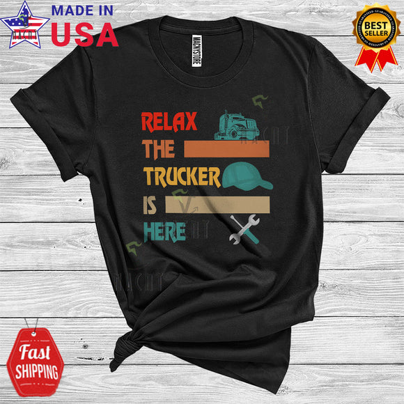 MacnyStore - Vintage Relax The Trucker Is Here Cool Matching Trucker Truck Driver Lover Family Group T-Shirt