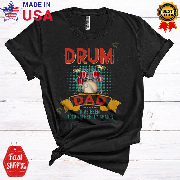 MacnyStore - Vintage Retro Drum Dad I've Been Told I'm Pretty Sharp Cool Drum Player Lover T-Shirt