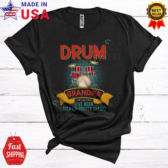 MacnyStore - Vintage Retro Drum Grandpa I've Been Told I'm Pretty Sharp Cool Drum Player Lover T-Shirt