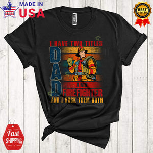 MacnyStore - Vintage Retro I Have Two Titles Dad And Firefighter Rock Them Both Cool Matching Father's Day Dad Family T-Shirt