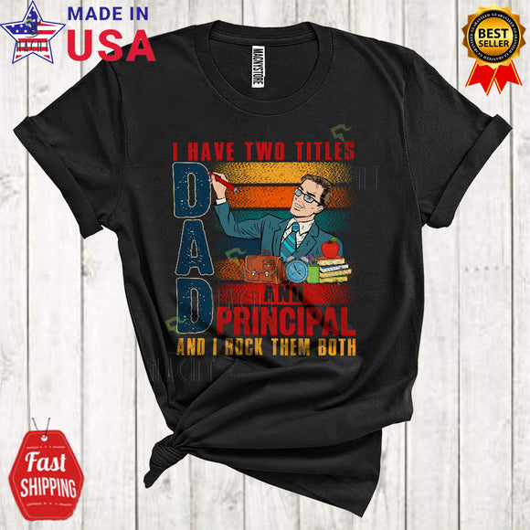MacnyStore - Vintage Retro I Have Two Titles Dad And Principal Rock Them Both Cool Matching Father's Day Dad Family T-Shirt