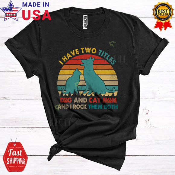 MacnyStore - Vintage Retro I Have Two Titles Dog And Cat Mom Cool Happy Mother's Day Family Group Animal Lover T-Shirt