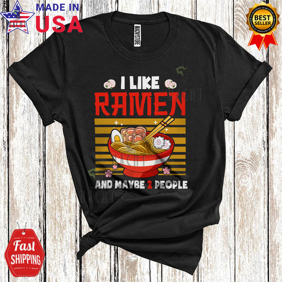 MacnyStore - Vintage Retro I Like Ramen And Maybe 2 People Cool Funny Ramen Japanese Food Lover T-Shirt