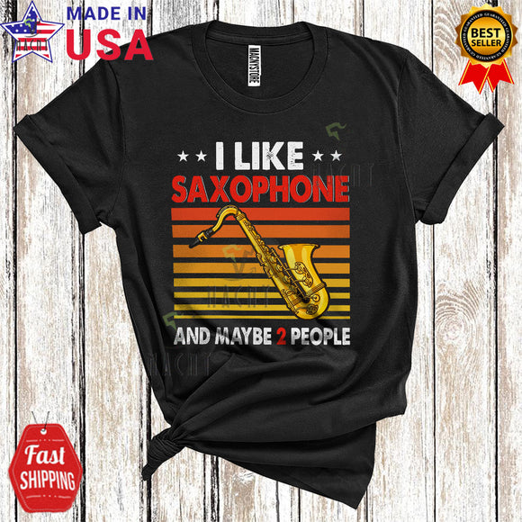 MacnyStore - Vintage Retro I Like Saxophone And Maybe 2 People Cool Funny Saxophone Player Music Lover T-Shirt