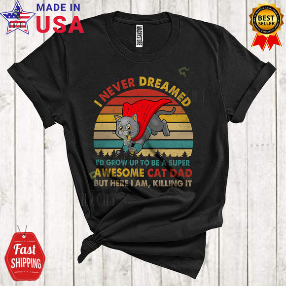 MacnyStore - Vintage Retro I Never Dreamed To Be A Super Awesome Cat Dad Cool Happy Father's Day Family Cat Lover T-Shirt