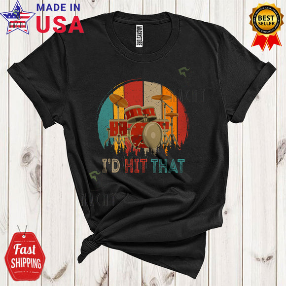 MacnyStore - Vintage Retro I'd Hit That Cool Funny Musical Instruments Drummer Drums Player Lover T-Shirt