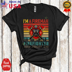 MacnyStore - Vintage Retro I'm A Fireman Firefighter Need Heroes Too Funny Cool Father's Day Family Firefighter T-Shirt