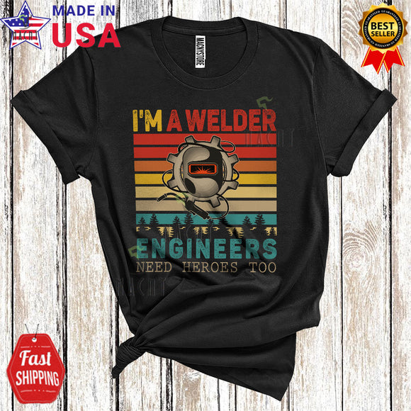 MacnyStore - Vintage Retro I'm A Welder Engineers Need Heroes Too Funny Cool Father's Day Family Welder T-Shirt