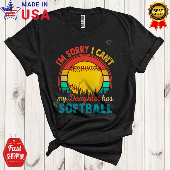 MacnyStore - Vintage Retro I'm Sorry I Can't My Daughter Has Softball Cool Proud Family Group Sport Player Playing T-Shirt