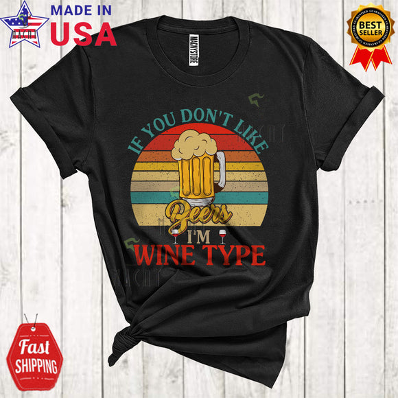 MacnyStore - Vintage Retro If You Don't Like Beers I'm Wine Type Funny Cool Beer Drunk Lover Matching Drinking Team T-Shirt