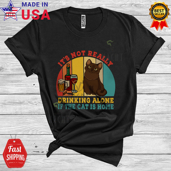 MacnyStore - Vintage Retro It's Not Really Drinking Alone If The Cat Is Home Cool Funny Burmese Cat Drinking T-Shirt