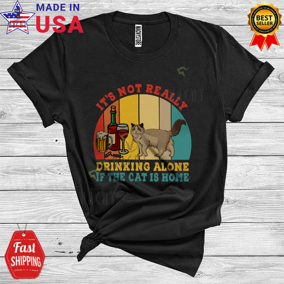 MacnyStore - Vintage Retro It's Not Really Drinking Alone If The Cat Is Home Cool Funny Ragdoll Cat Drinking T-Shirt