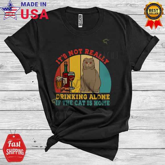 MacnyStore - Vintage Retro It's Not Really Drinking Alone If The Cat Is Home Cool Funny Scottish Fold Cat Drinking T-Shirt