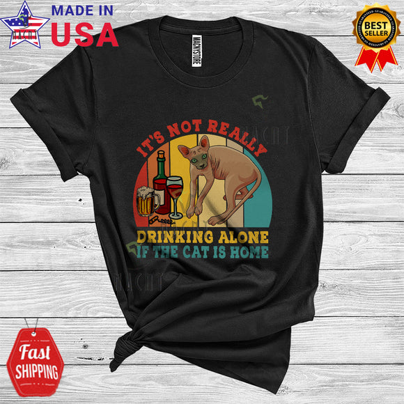 MacnyStore - Vintage Retro It's Not Really Drinking Alone If The Cat Is Home Cool Funny Sphynx Cat Drinking T-Shirt