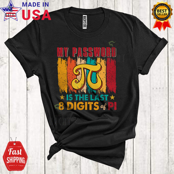 MacnyStore - Vintage Retro My Password Is The Last 8 Digits Of Pi Cool Funny Pi Day Math Nerd Student Teacher T-Shirt