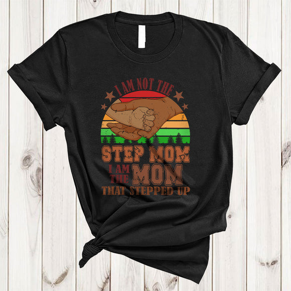 MacnyStore - Vintage Retro Not The Step Mom I Am The Mom That Stepped Up, Cool Mother's Day Hands, Afro T-Shirt