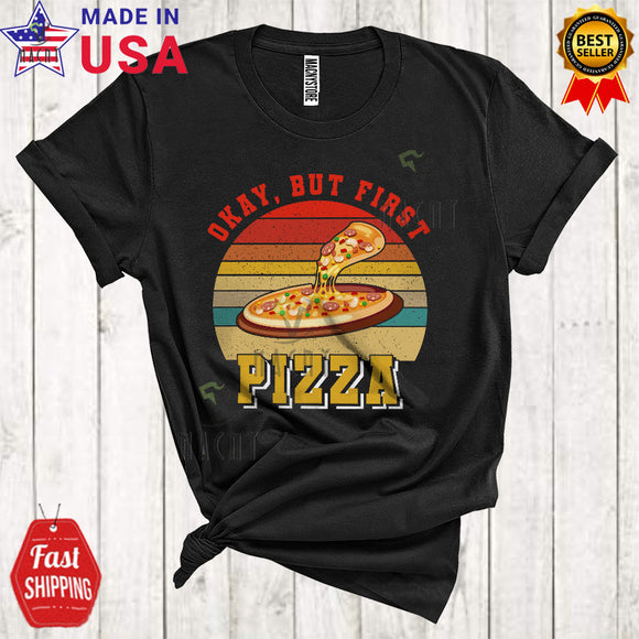 MacnyStore - Vintage Retro Okay But First Pizza Funny Cool Fast Food Pizza Matching Food Lover T-Shirt