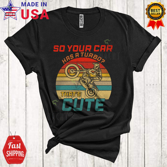 MacnyStore - Vintage Retro So Your Car Has A Turbo That's Cute Cool Matching Dirt Bike Biker Lover T-Shirt