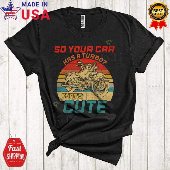 MacnyStore - Vintage Retro So Your Car Has A Turbo That's Cute Cool Matching Motorbike Biker Lover T-Shirt