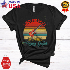 MacnyStore - Vintage Retro Sorry For What I Said While Playing Guitar Funny Cool Musical Instruments Player T-Shirt