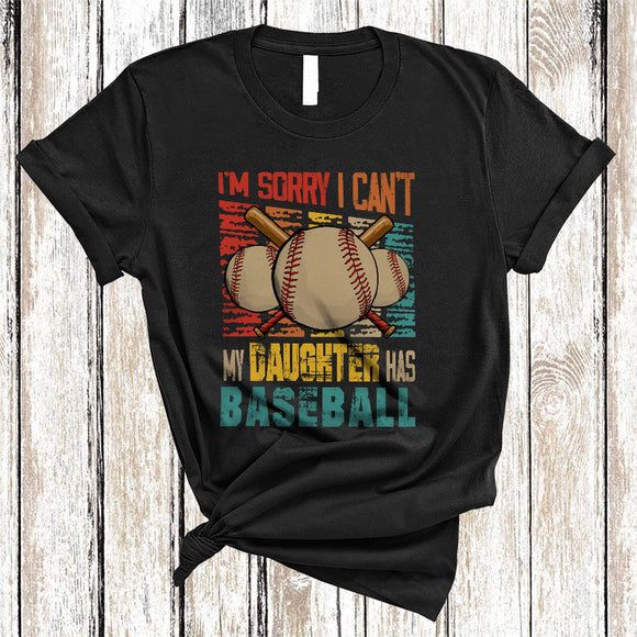 MacnyStore - Vintage Retro Sorry I Can't My Daughter Has Baseball, Humorous Father's Day Baseball Player, Family T-Shirt