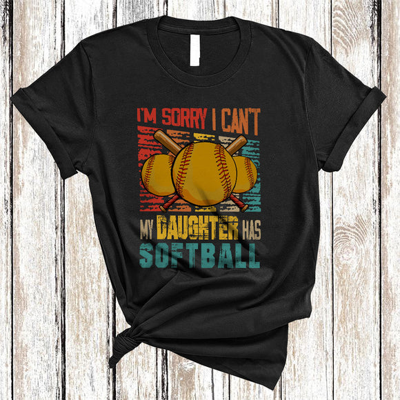 MacnyStore - Vintage Retro Sorry I Can't My Daughter Has Softball, Humorous Father's Day Softball Player, Family T-Shirt