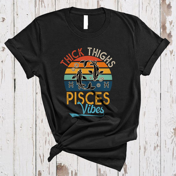 MacnyStore - Vintage Retro Thick Thighs Pisces Vibes, Amazing Birthday February And March, Zodiac Lover T-Shirt