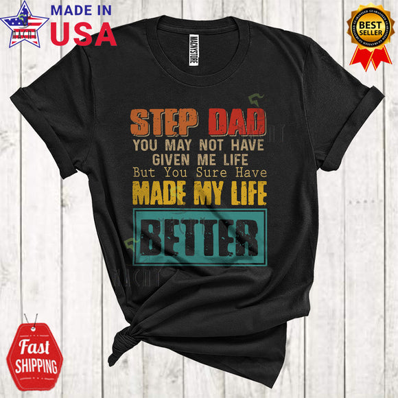 MacnyStore - Vintage Step Dad You Sure Have Made My Life Better Cool Happy Father's Day Family T-Shirt