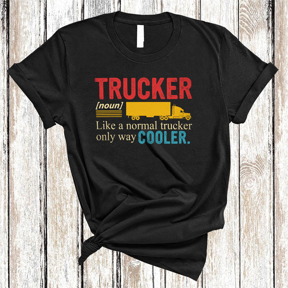 MacnyStore - Vintage Trucker Definition Only Way Cooler, Humorous Trucker Tools, Matching Family Group T-Shirt