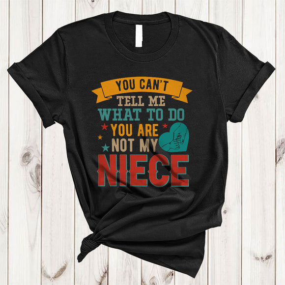 MacnyStore - Vintage What To Do You're Not My Niece, Sarcastic Mother's Day Father's Day Family Group T-Shirt