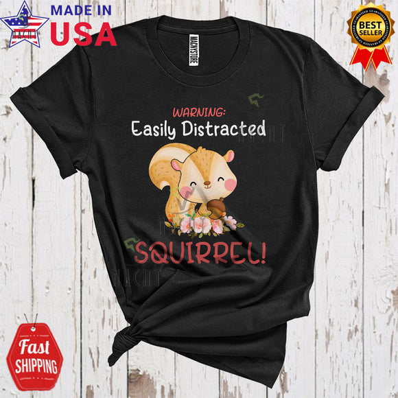 MacnyStore - Warning Easily Distracted Squirrel Cute Funny Floral Flower Squirrel Animal Matching Wild Animal Lover T-Shirt