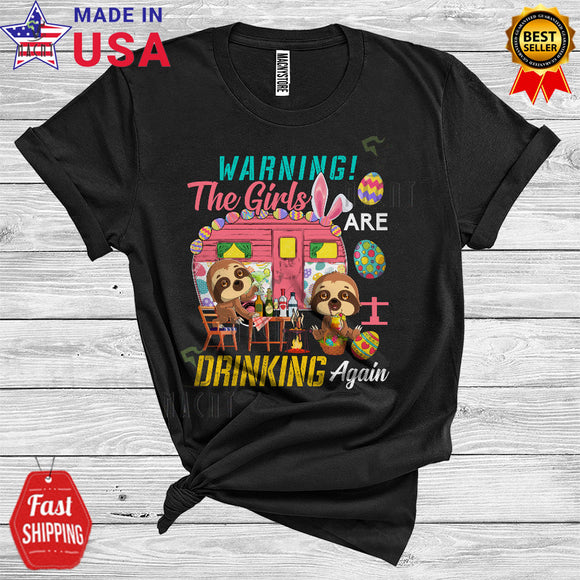 MacnyStore - Warning The Girls Are Drinking Again Cute Funny Easter Day Bunny Sloth Camping Egg Hunt Lover T-Shirt