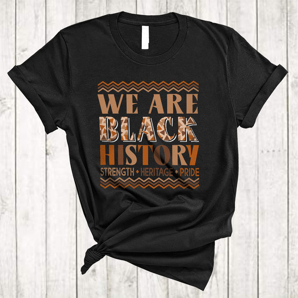 MacnyStore - We Are Black History, Wonderful Black History Month Proud African American, Melanin Afro Pride T-Shirt