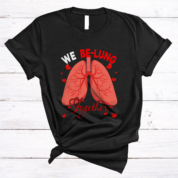 MacnyStore - We Be-Lung Together, Awesome Valentine's Day Lung Respiratory Therapist Lover, Lung Hearts T-Shirt