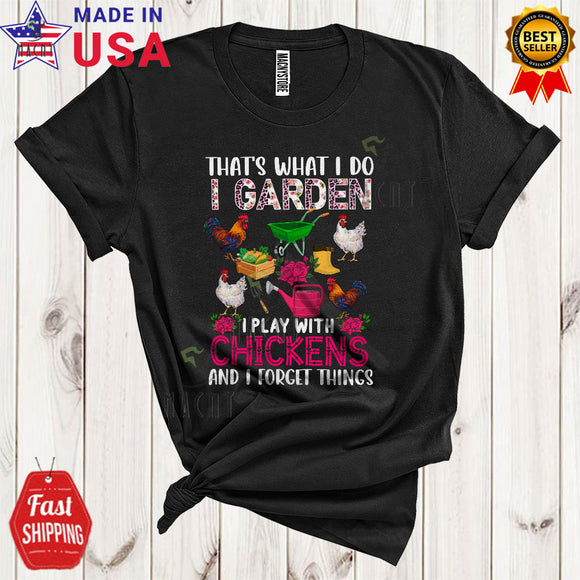 MacnyStore - What I Do I Garden I Play With Chickens Cool Funny Mother's Day Gardening Farmer Flowers T-Shirt