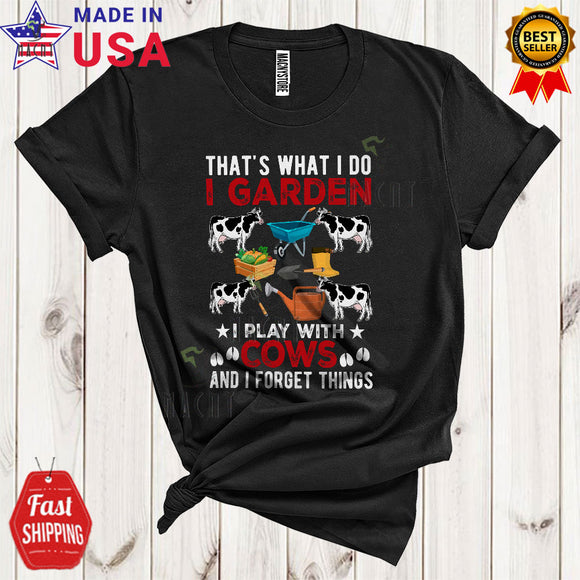 MacnyStore - What I Do I Garden I Play With Cows Cool Funny Father's Day Gardening Farmer Flowers T-Shirt