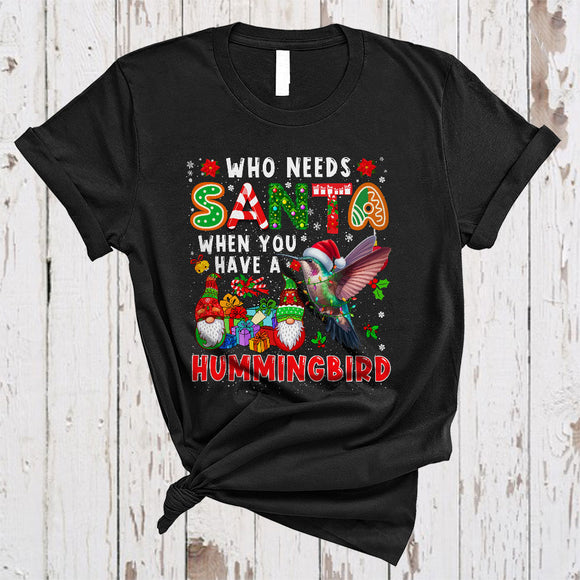 MacnyStore - Who Needs Santa When You Have A Hummingbird, Fantastic Christmas Lights Bird, X-mas Gnomes Lover T-Shirt