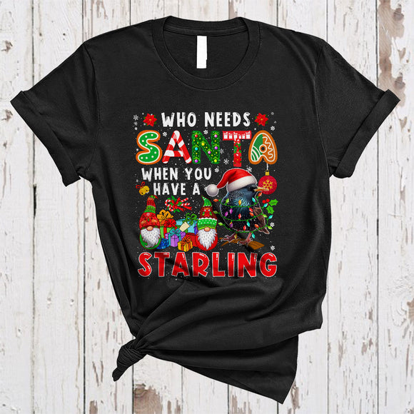 MacnyStore - Who Needs Santa When You Have A Starling, Fantastic Christmas Lights Bird, X-mas Gnomes Lover T-Shirt