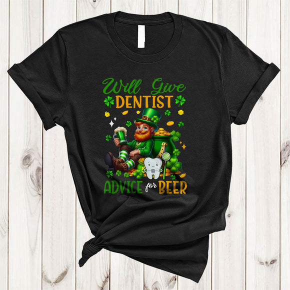 MacnyStore - Will Give Dentist Advice For Beer, Cheerful St. Patrick's Day Shamrock, Drinking Drunker T-Shirt